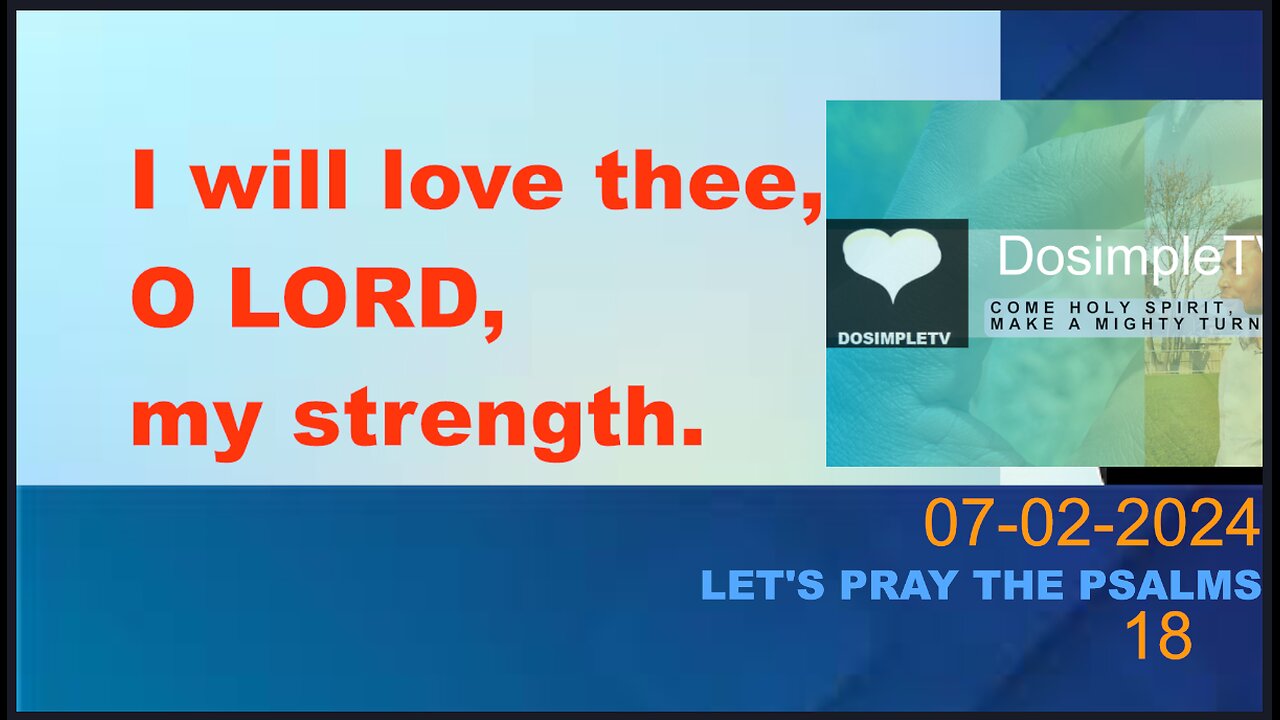 Psalms 18: I will love thee, O LORD, my strength. II Lets pray II DosimpleTV