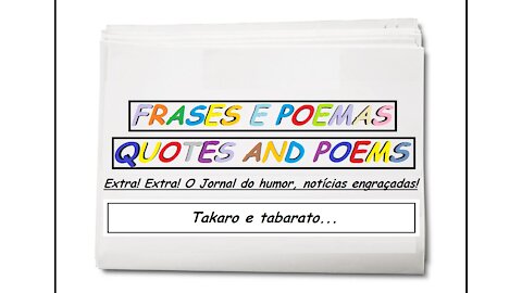 Notícias engraçadas: Takaro e tabarato... [Frases e Poemas]