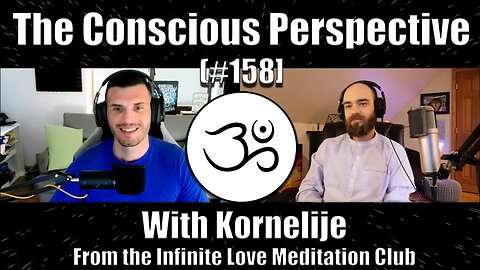 The Infinite Love Meditation Club with Kornelije | The Conscious Perspective [#158]