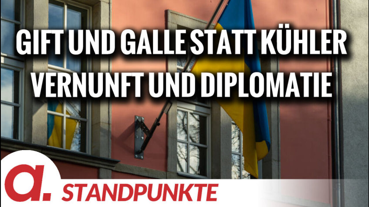 Gift und Galle statt kühler Vernunft und Diplomatie | Von Friedhelm Klinkhammer und Volker Bräutigam