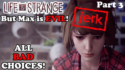 MURDEROUS Max DESTROYS Arcadia Bay! Life is Strange EVIL Playthrough Part 3 (Finale)!