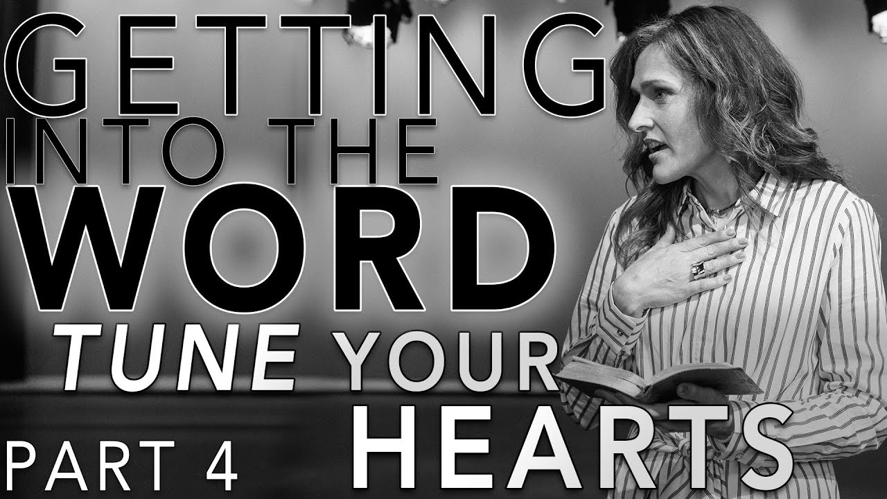 Tune Your Hearts! - Getting Into the Word - Part 4 - Pastor Adrienne Shales