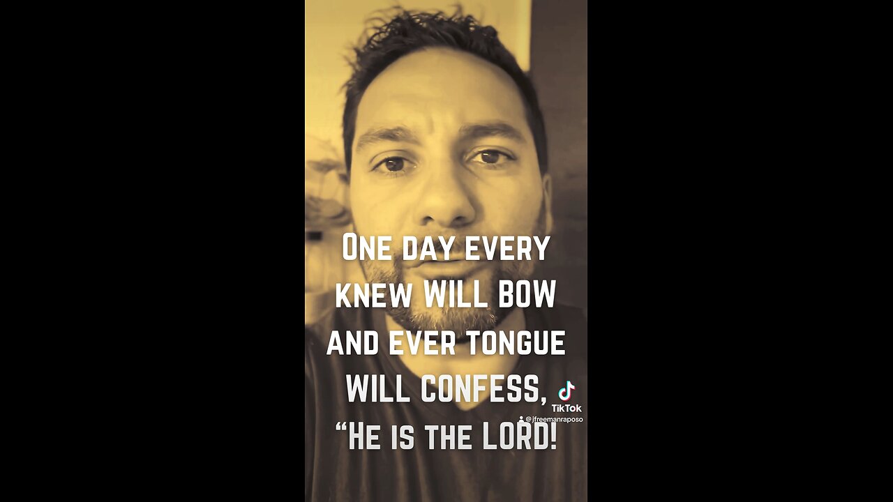 Every Knee Will Bow and Every Tongue Will Confess!