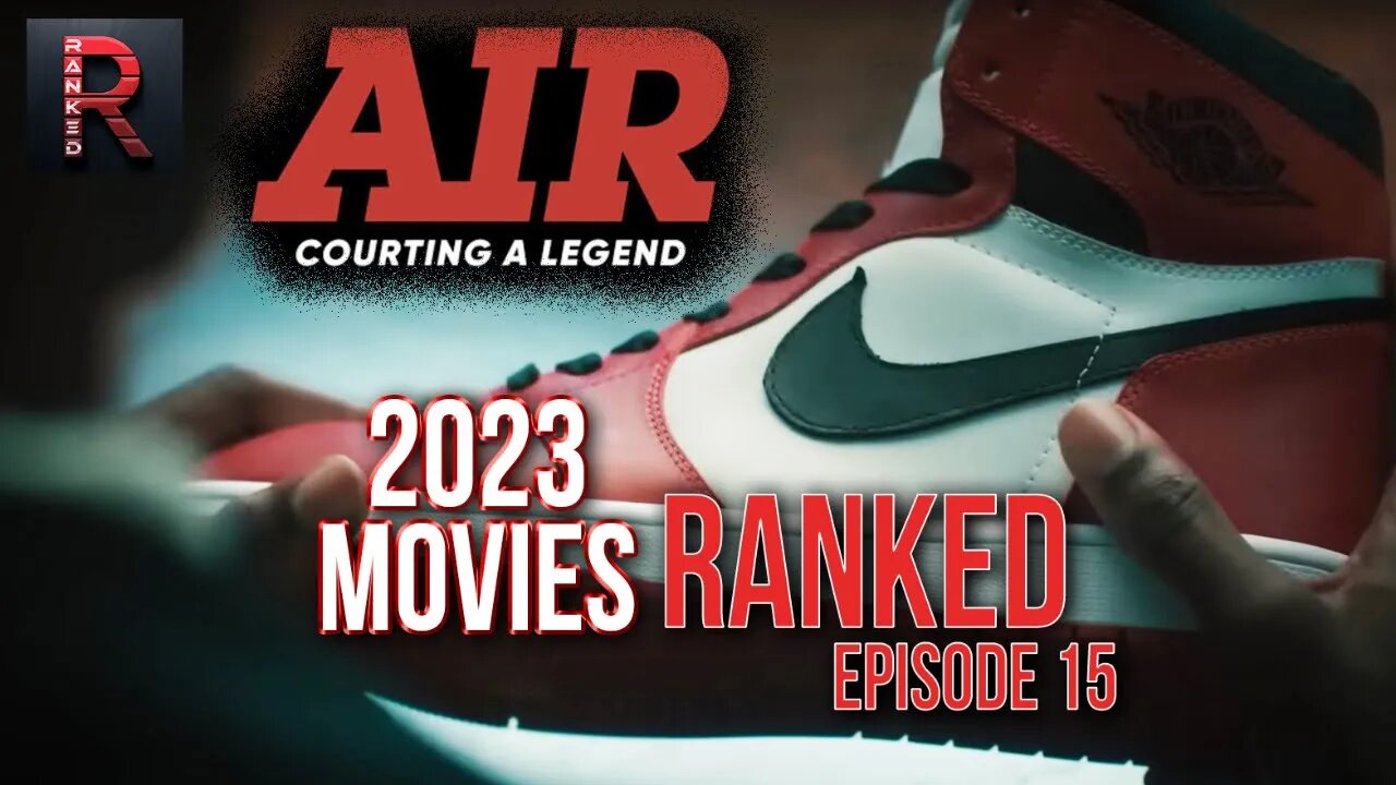 Air | 2023 Movies RANKED - Episode 15