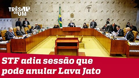 STF adia decisão que pode anular condenações da Lava Jato