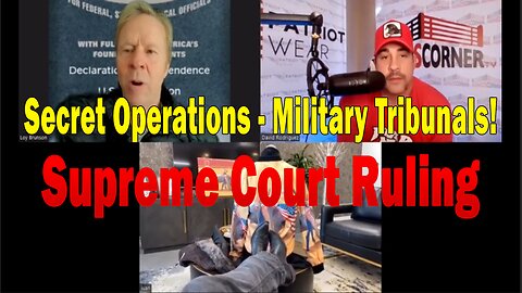 Secret Operations - Military Tribunals - Supreme Court Ruling! - Update Latest News - Juan O' Savin, Loy Brunson & David Rodriguez: