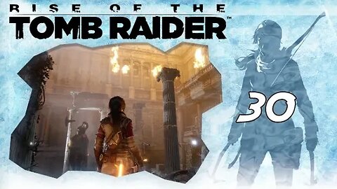 Rise of the Tomb Raider: Part 30 - Scavenger Hunt 2 (with commentary) PS4