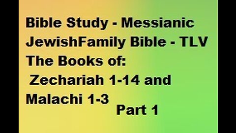 Bible Study - Messianic Jewish Family Bible - TLV - The Books of Zechariah & Malachi - Part 1