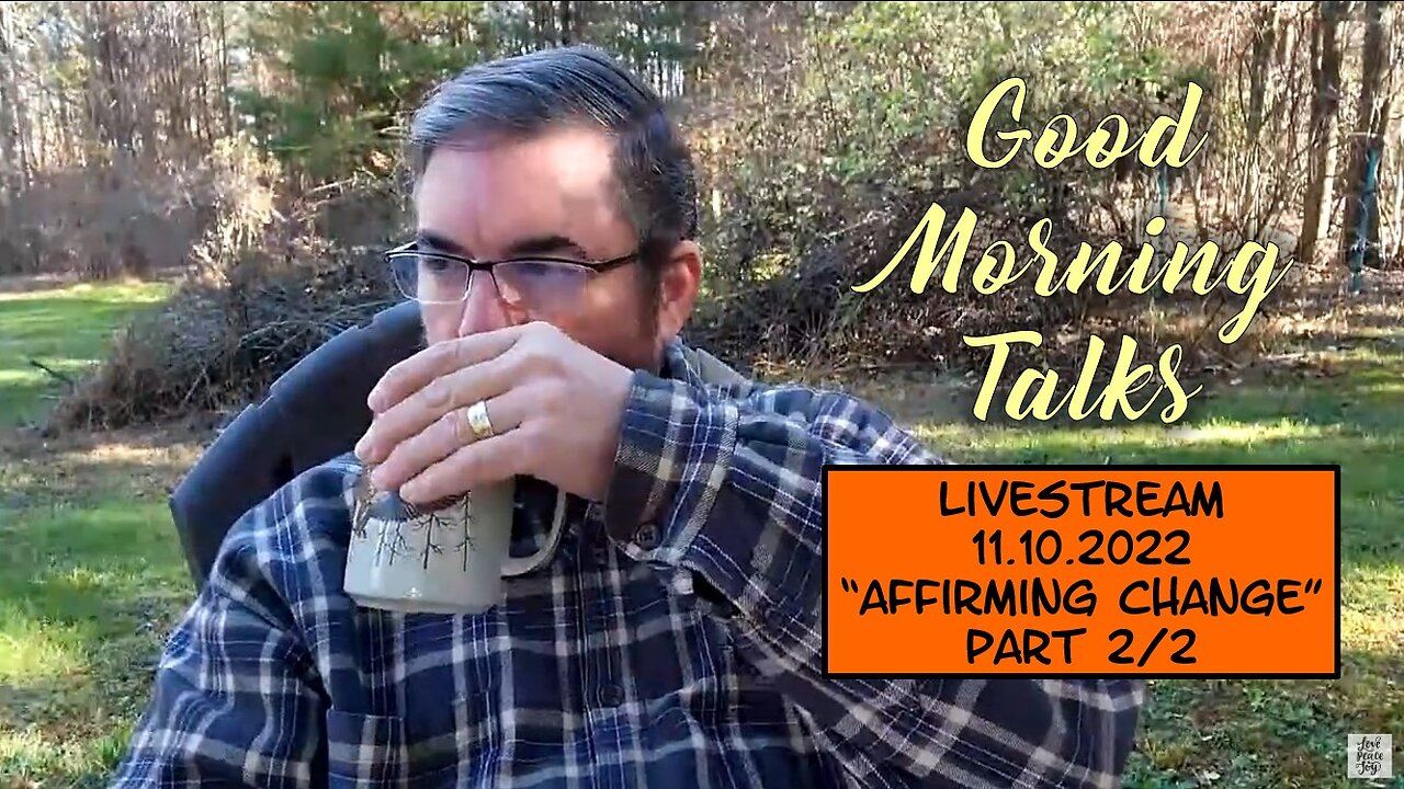 Good Morning Talk on November 10th 2022 - "Affirming Change" Part 2/2