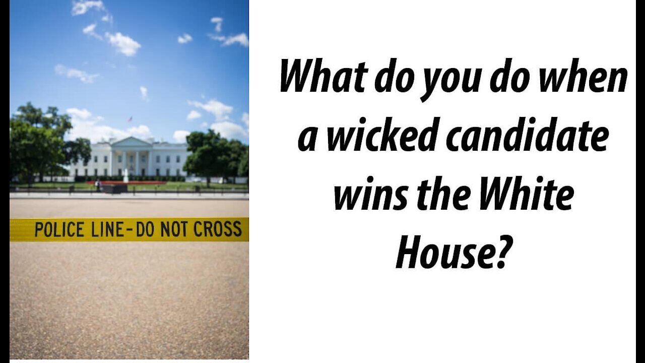 What do you do when a wicked candidate wins the White House?