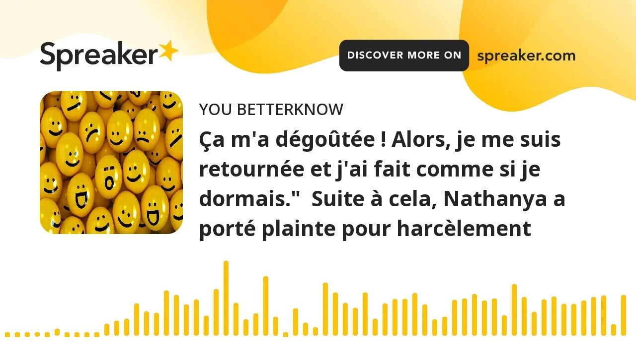 Ça m'a dégoûtée ! Alors, je me suis retournée et j'ai fait comme si je dormais." Suite à cela, Nath