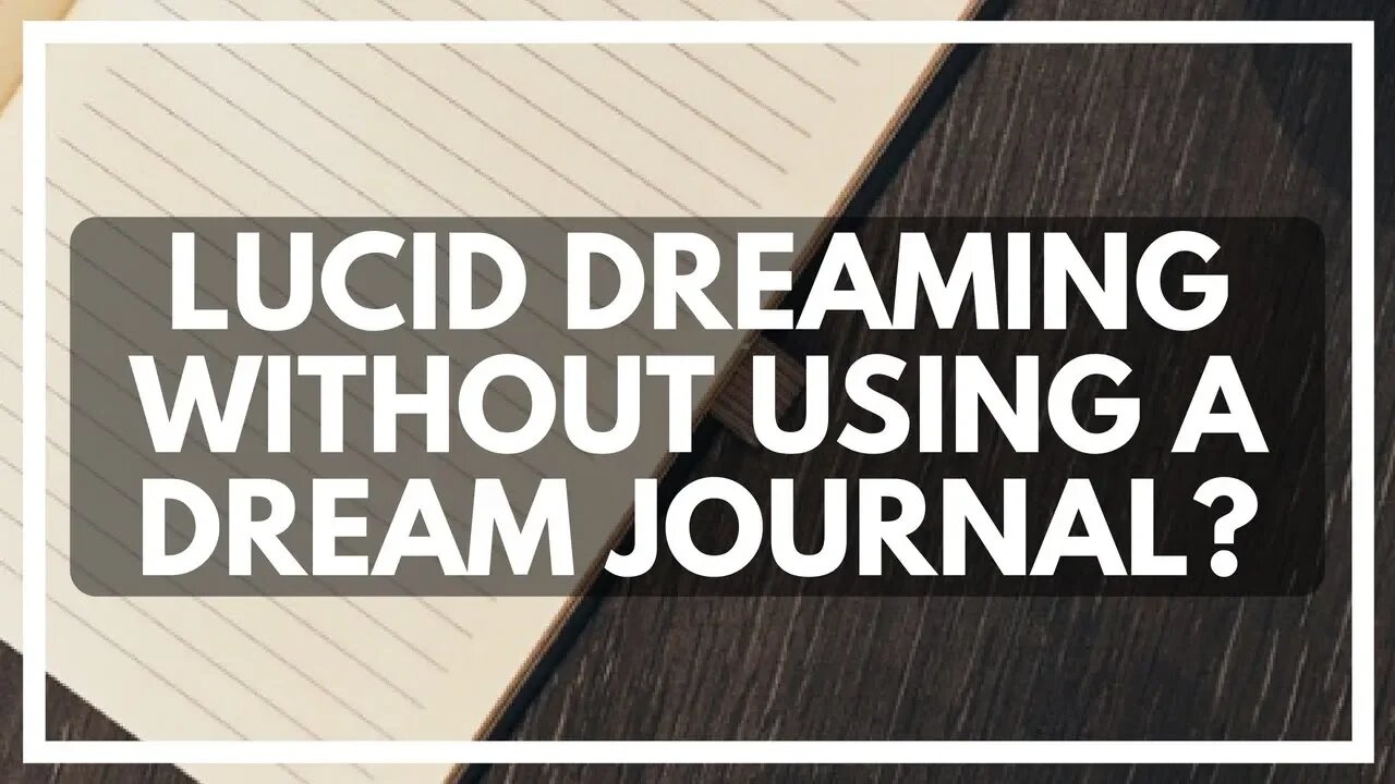 Can I Lucid Dream If I Don't Write My Dreams Down?