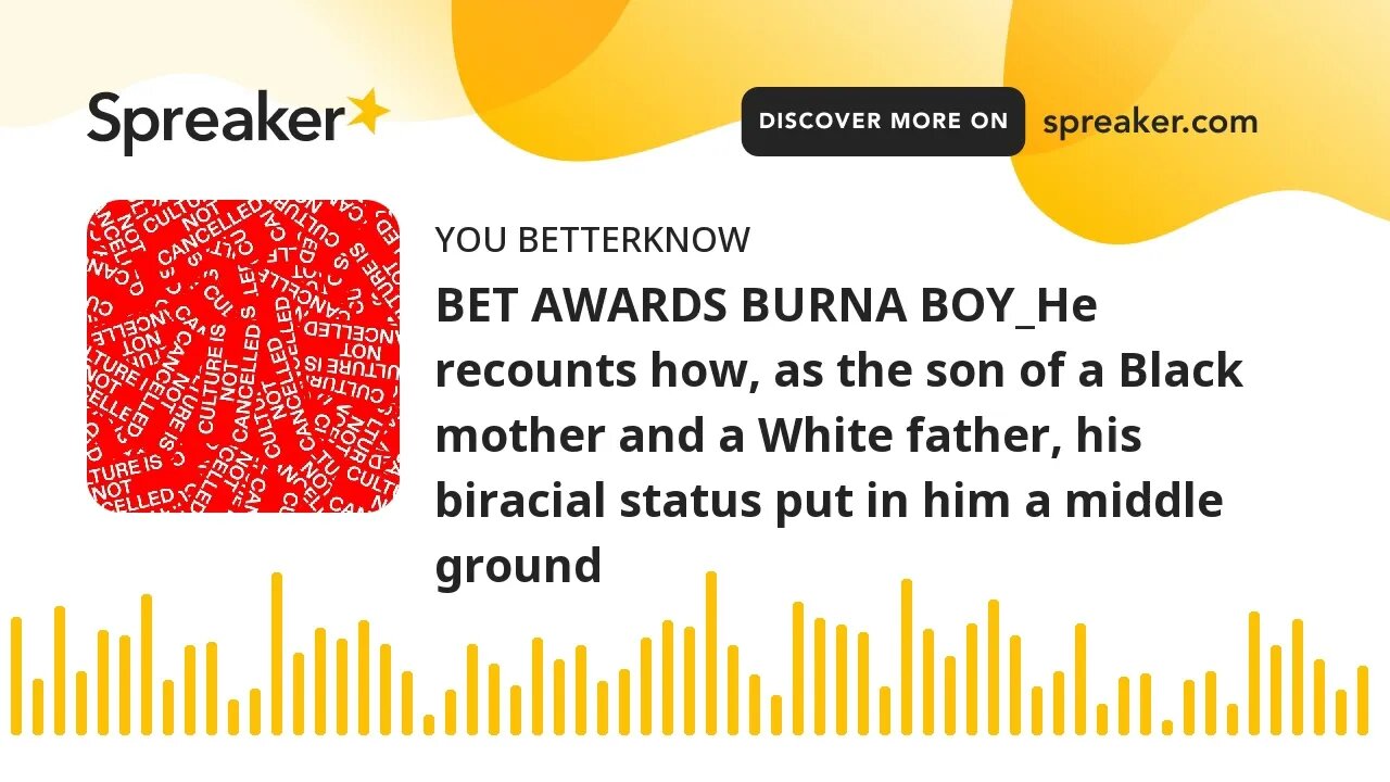 BET AWARDS BURNA BOY_He recounts how, as the son of a Black mother and a White father, his biracial