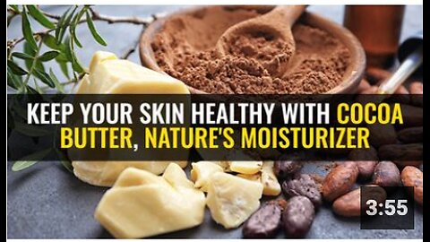 Keep your skin healthy with cocoa butter, nature's moisturizer