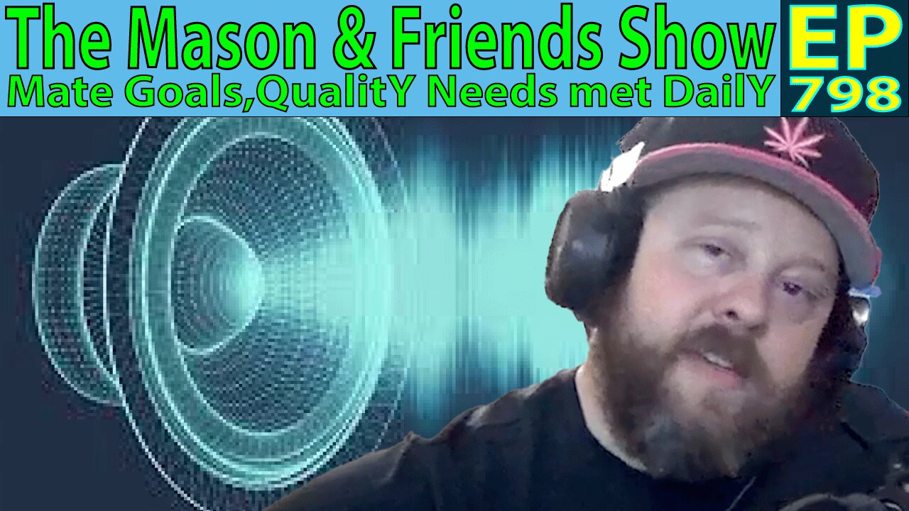 The Mason and Friends Show. Episode 798. Audio and Mate Qualities and Needs....