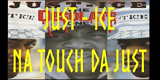 Just Ice - Na Touch Da Just