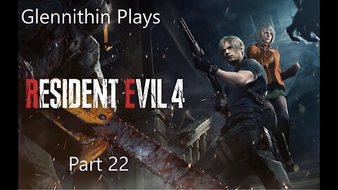 Glennithin and CC Play Resident Evil 4 Remake Part 22