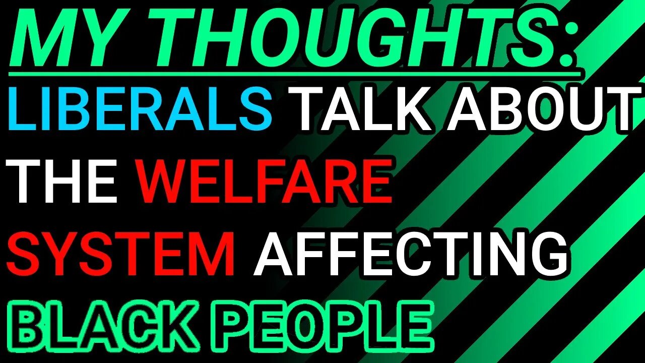 My Thoughts: Black Liberals Talk About The Welfare System Affecting Black Culture