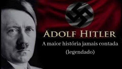 Adolf Hitler - A maior história jamais contada - Legendado - Parte 01