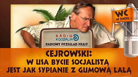 Cejrowski: bycie socjalistą jest jak sypianie z gumową lalą! Radio Koszalin 2016/02/13 (odc. 833)