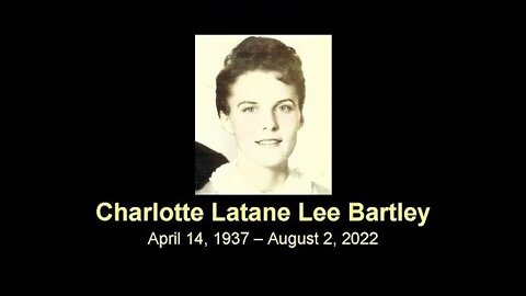 Service for Charlotte Latane Lee Bartley (April 14, 1937 - August 2, 2022) - Obituary link is below.