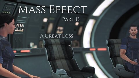 Mass Effect Part 13 - A Great Loss