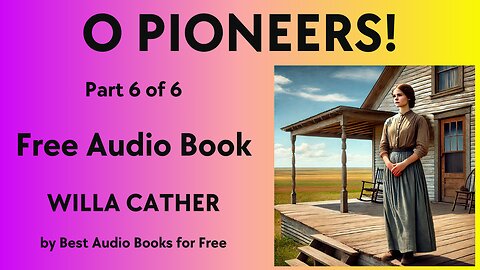 O' Pioneers - Part 6 of 6 - by Willa Cather - Best Audio Books for Free