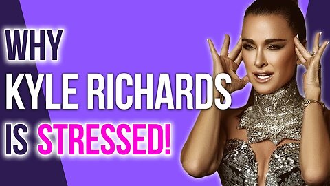 WHY Kyle Richards is STRESSED! #rhobh #bravotv