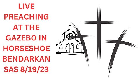 LIVE PRAISE AND WORSHIP AND PREACHING HORSESHOE BEND ARKANSAS 8/19/23