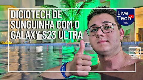 DICIOTECH DE SUNGUINHA TESTANDO O S23 ULTRA! - LiveTech #82