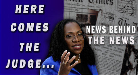 Here Comes the Judge... | NEWS BEHIND THE NEWS March 28th, 2022