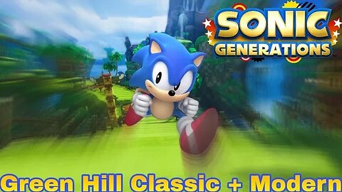 Sonic Generations Classic + Modern Green Hill HD 60FPS