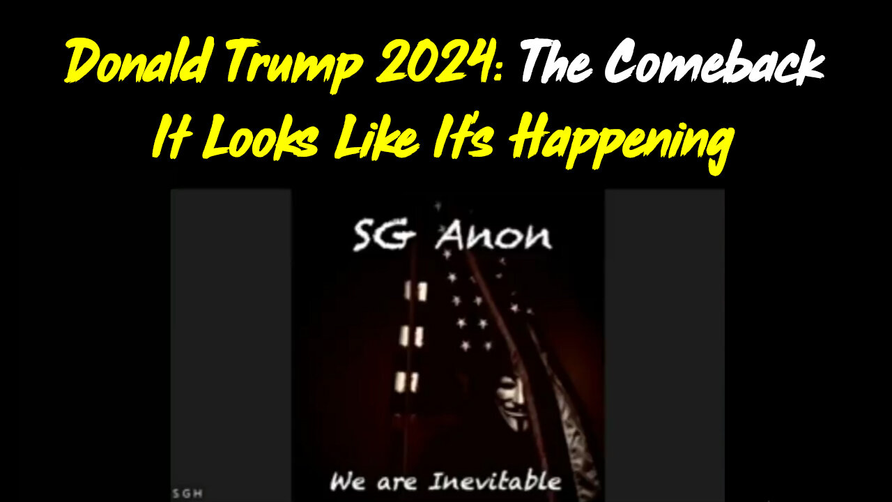 SG Anon Great Intel "Trump 2024: The Comeback - It Looks Like It's Happening"