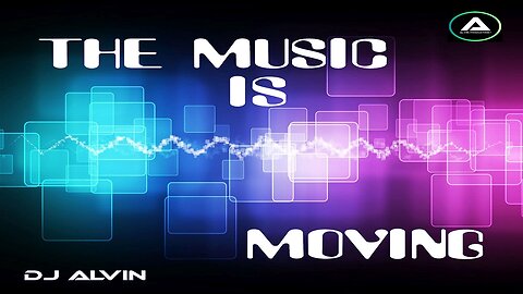 DJ ALVIN - THE MUSIC IS MOVING