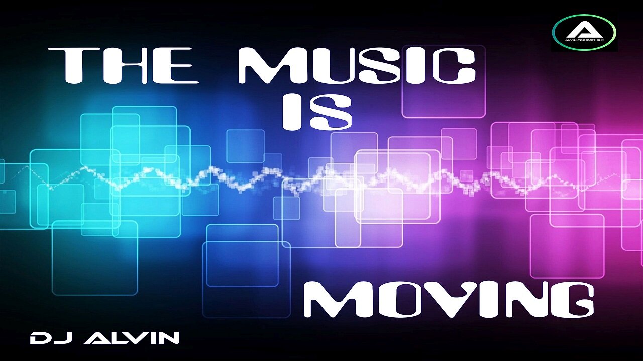 DJ ALVIN - THE MUSIC IS MOVING