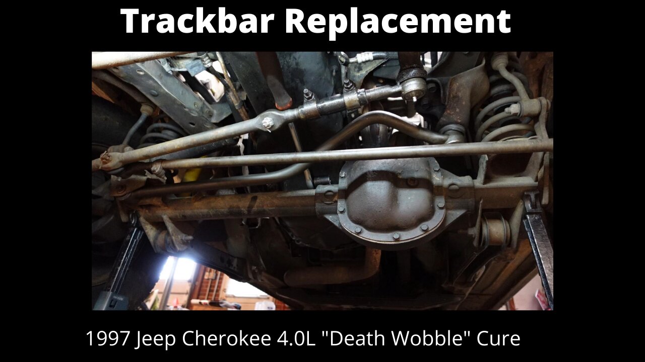 97 Cherokee Trackbar Replacement (Curing the Death Wobble)