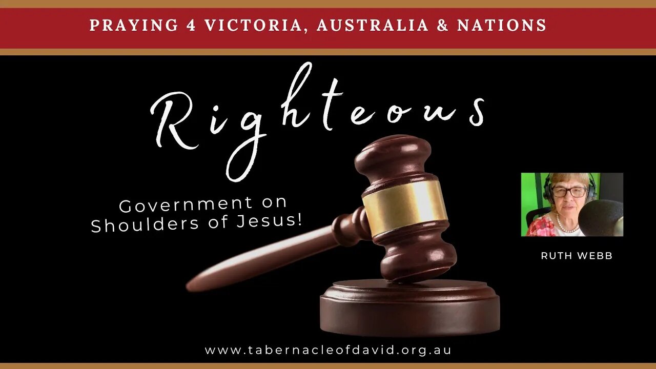 RIGHTEOUS GOVERNMENT: praying for Victoria, Australia, Israel & nations