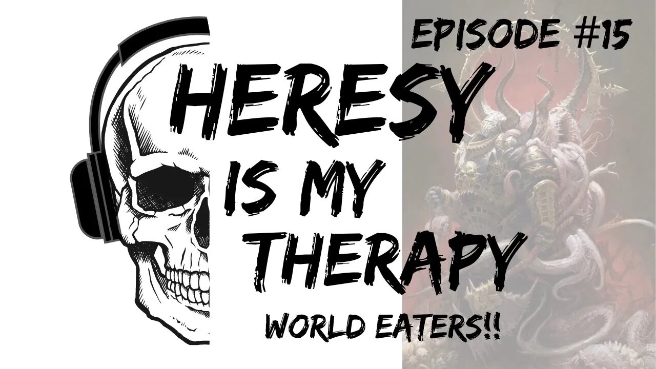 World Eaters | Heresy Is My Therapy #015