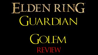 Elden Ring - Guardian Golem - Review