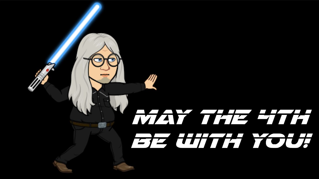 MAY THE 4TH BE WITH YOU!
