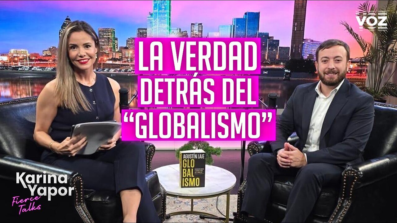 La verdad detrás del “globalismo” c/Agustín Laje - Fierce Talks con Karina Yapor. Episodio 1