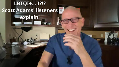 What does the I in LBTQI+ stands for? Scott Adams' listeners explain