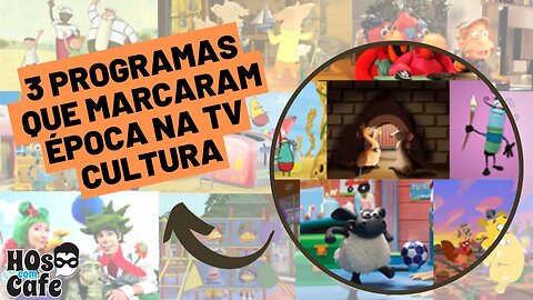 3 PROGRAMAS QUE MARCARAM ÉPOCA NA TV CULTURA