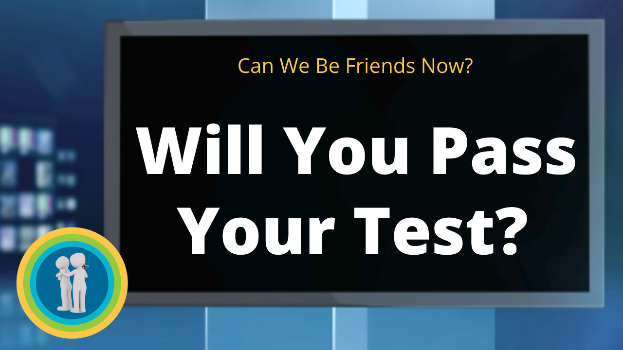 18 - Will You Pass Your Test? - Can We Be Friends Now?