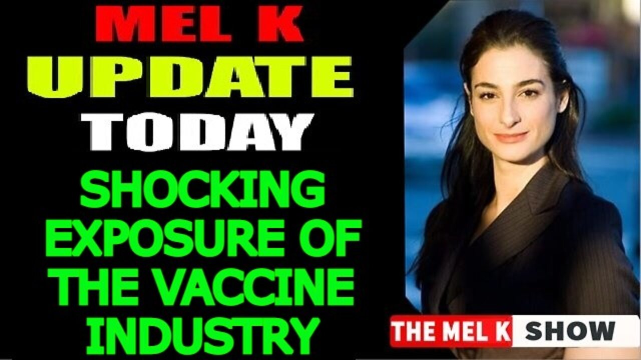 MEL K SHOW 6/06/22 - SHOCKING EXPOSURE OF THE VACCINE INDUSTRY