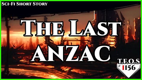 The Last ANZAC by ack1308 | Humans are Space Orcs | Earth Is Space Australia | HFY | TFOS1156