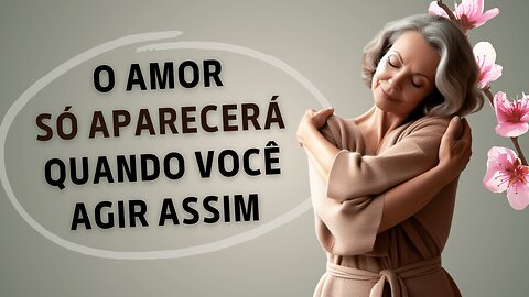 O RELACIONAMENTO QUE VOCÊ TEM CONSIGO MESMO(A)