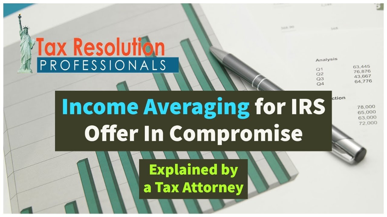 Income Averaging For IRS Offer In Compromise - How It Works, Using It To Your Advantage