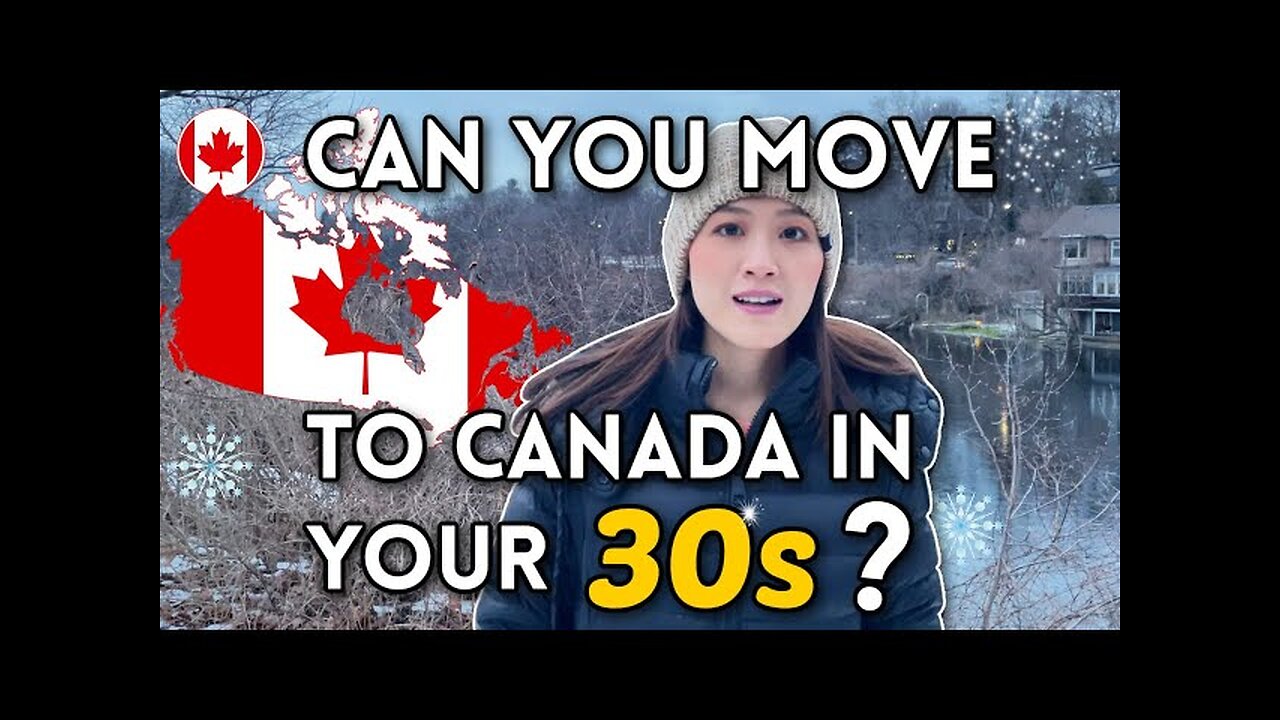 Can you immigrate to Canada in your 30s (make it happen!) | Living in Canada