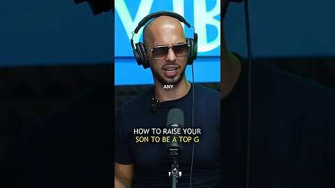 HOW TO RAISE YOUR SON TO BE A TOP G